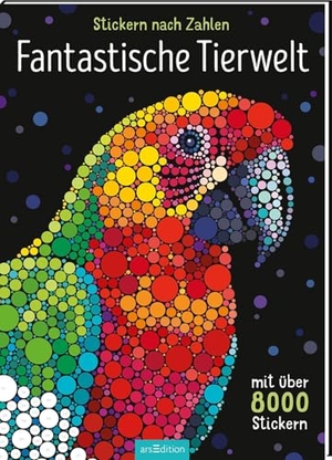 Stickern nach Zahlen - Fantastische Tierwelt - Mit über 8000 Stickern. Ars Edition GmbH, 2026.