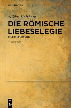 Holzberg, Niklas. Die römische Liebeselegie - Eine Einführung. Walter de Gruyter, 2026.