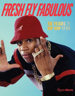 Romero, Elena / Elizabeth Way. Fresh Fly Fabulous: 50 Years of Hip Hop Style. Rizzoli International Publications, 2026.