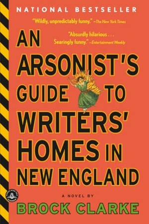 Clarke, Brock. An Arsonist's Guide to Writers' Homes in New England. Hachette Book Group USA, 2008.