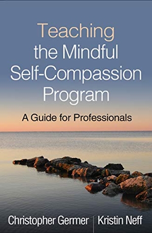 Germer, Christopher / Kristin Neff. Teaching the Mindful Self-Compassion Program - A Guide for Professionals. Guilford Publications, 2019.