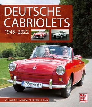 Oswald, Werner / Schrader, Halwart et al. Deutsche Cabriolets - 1945-2022. Motorbuch Verlag, 2024.