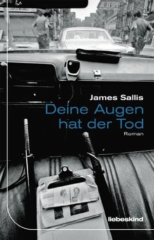 Sallis, James. Deine Augen hat der Tod - Roman. Liebeskind Verlagsbhdlg., 2008.