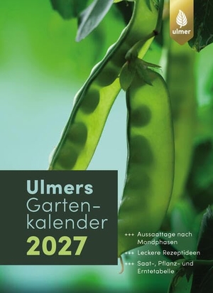 Ulmers Gartenkalender 2027 - Aussaattage nach Mondphasen. Leckere Rezeptideen. Saat-, Pflanz- und Erntetabelle. Ulmer Eugen Verlag, 2026.