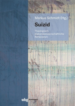 Schmidt, Markus (Hrsg.). Suizid - Theologisch-diakoniewissenschaftliche Reflexionen. Herder Verlag GmbH, 2023.