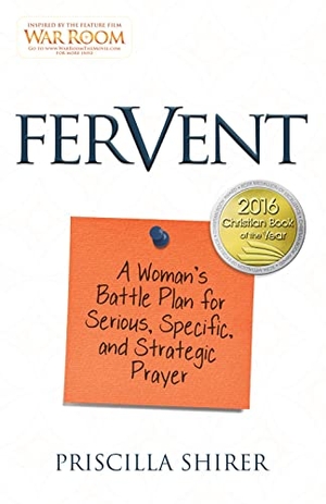 Shirer, Priscilla. Fervent - A Woman's Battle Plan to Serious, Specific and Strategic Prayer. B&H Publishing Group, 2015.