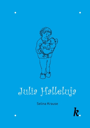 Krause, Selina. Julia Halleluja. Krause Verlag, 2026.