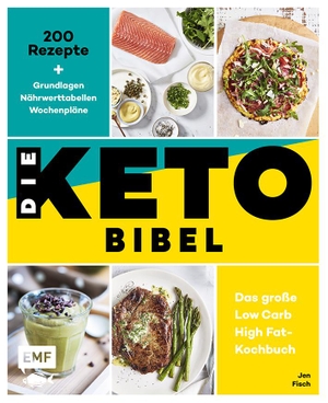Fisch, Jen. Die Keto-Bibel - Das große Low Carb High Fat-Kochbuch - 200 Rezepte + Grundlagen + Nährwerttabellen + Wochenpläne. Edition Michael Fischer, 2020.