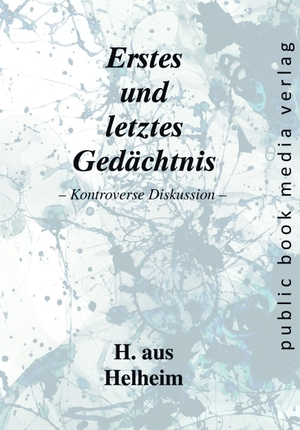 aus Helheim, H.. Erstes und letztes Gedächtnis - Kontroverse Diskussion. Fouque Literaturverlag, 2024.