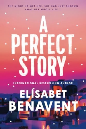 Benavent, Elísabet. A Perfect Story. DK, 2024.