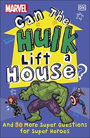 Scott, Melanie. Marvel Can The Hulk Lift a House? - And 50 more Super Questions for Super Heroes. Dorling Kindersley Ltd, 2021.