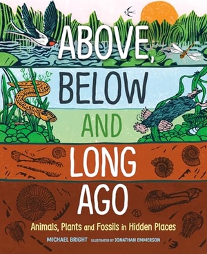 Bright, Michael. Above, Below and Long Ago - Animals, Plants and Fossils in Hidden Places. Orca Book Publishers, 2025.