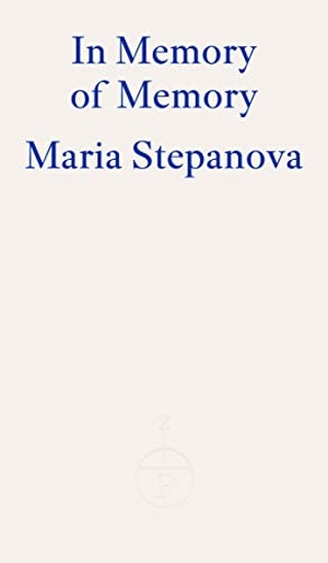 Stepanova, Maria. In Memory of Memory. Fitzcarraldo Editions, 2023.