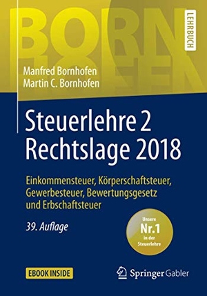 Bornhofen, Manfred / Martin C. Bornhofen. Steuerlehre 2 Rechtslage 2018 - Einkommensteuer, Körperschaftsteuer, Gewerbesteuer, Bewertungsgesetz und Erbschaftsteuer. Springer-Verlag GmbH, 2019.