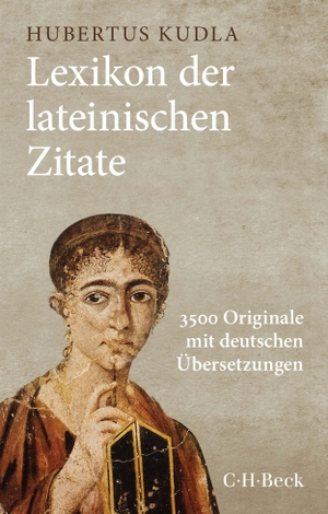 Kudla, Hubertus (Hrsg.). Lexikon der lateinischen Zitate - 3500 Originale mit Übersetzungen und Belegstellen. C.H. Beck, 2023.
