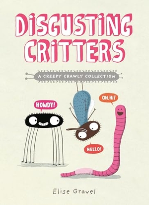 Gravel, Elise. Disgusting Critters: A Creepy Crawly Collection. Tundra Book Group, 2024.