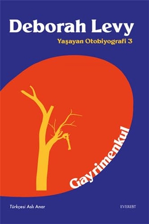Levy, Deborah. Gayrimenkul - Yasayan Otobiyografi 3. Everest Yayinlari, 2024.