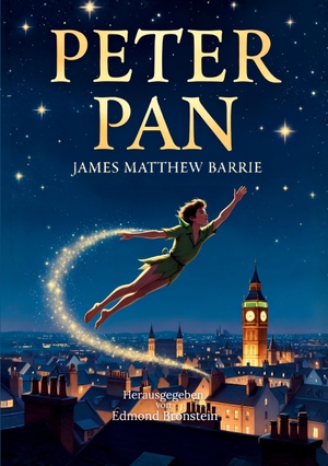 Barrie, James Matthew. Peter Pan - Der Junge, der nicht erwachsen werden wollte, Der weltberühmte Klassiker voller Abenteuer, Magie und Fantasie. BoD - Books on Demand, 2026.