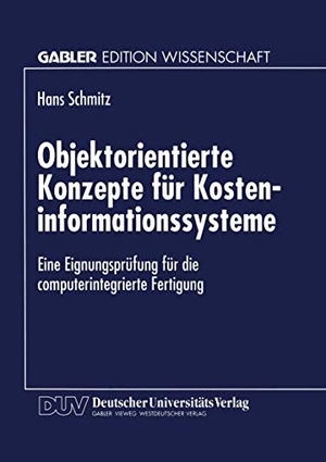 Objektorientierte Konzepte für Kosteninformationssysteme - Eine Eignungsprüfung für die computerintegrierte Fertigung. Deutscher Universitätsverlag, 1997.