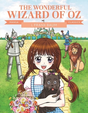 Baum, L. Frank. Manga Classics - The Wonderful Wizard of Oz: Great Literature Brought to Life. GMC Publications  IWUK, 2025.