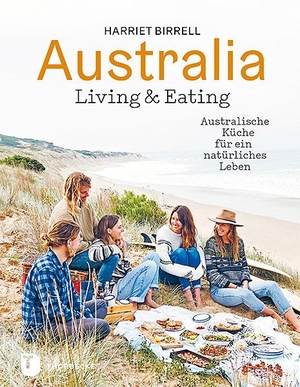 Birrell, Harriet. Australia - Living & Eating - Australische Küche für ein natürliches Leben. Thorbecke Jan Verlag, 2019.