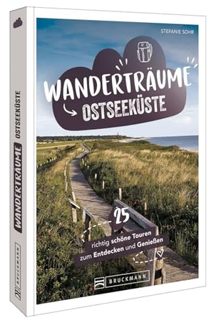 Sohr, Stefanie. Wanderträume Ostseeküste - 25 richtig schöne Touren zum Entdecken und Genießen. Bruckmann Verlag GmbH, 2024.