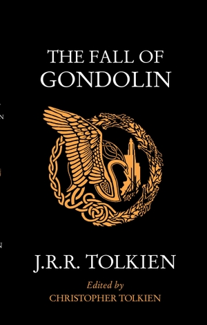 Tolkien, J. R. R.. The Fall of Gondolin. Harper Collins Publ. UK, 2022.
