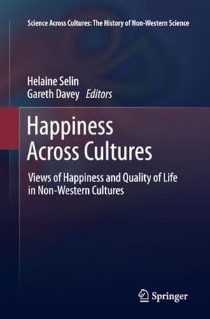 Davey, Gareth / Helaine Selin (Hrsg.). Happiness Across Cultures - Views of Happiness and Quality of Life in Non-Western Cultures. Springer Netherlands, 2014.