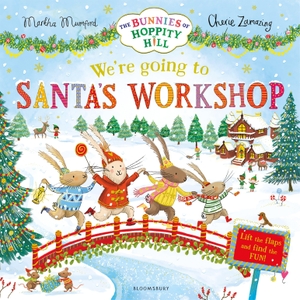 Mumford, Martha. We're Going to Santa's Workshop - A Christmas Lift-the-Flap Adventure (The Bunnies of Hoppity Hill). Bloomsbury Publishing plc, 2026.