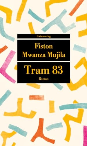 Mujila, Fiston Mwanza. Tram 83. Unionsverlag, 2018.