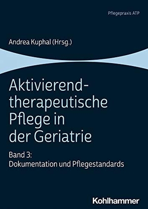 Kuphal, Andrea (Hrsg.). Aktivierend-therapeutische Pflege in der Geriatrie - Band 3: Dokumentation und Pflegestandards. Kohlhammer W., 2021.
