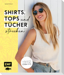 Shirts, Tops und Tücher stricken