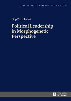 Pierzchalski, Filip. Political Leadership in Morphogenetic Perspective. Peter Lang, 2017.