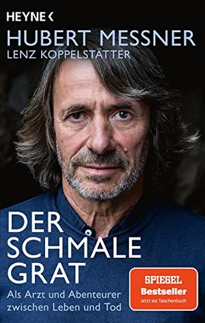 Messner, Hubert / Lenz Koppelstätter. Der schmale Grat - Als Arzt und Abenteurer zwischen Leben und Tod. Heyne Taschenbuch, 2022.