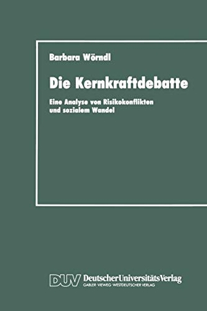 Wörndl, Barbara. Die Kernkraftdebatte - Eine Analyse von Risikokonflikten und sozialem Wandel. Deutscher Universitätsverlag, 1992.