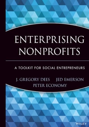 Dees, J Gregory / Emerson, Jed et al. Enterprising Nonprofits - A Toolkit for Social Entrepreneurs. Wiley, 2001.