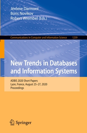 Darmont, Jérôme / Robert Wrembel (Hrsg.). New Trends in Databases and Information Systems - ADBIS 2020 Short Papers, Lyon, France, August 25¿27, 2020, Proceedings. Springer International Publishing, 2020.