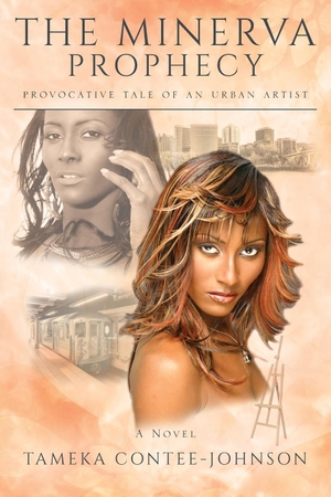 Contee-Johnson, Tameka. The Minerva Prophecy - Provocative Tale of an Urban Artist. Outskirts Press, 2021.