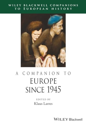 Larres. Companion Europe Since 1945. John Wiley & Sons, 2014.