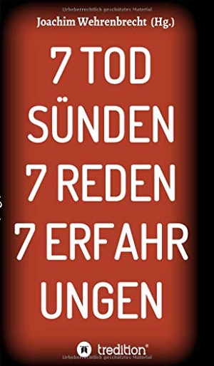 Wehrenbrecht, Joachim. 7 Todsünden 7 Reden 7 Erfahrungen. tredition, 2019.