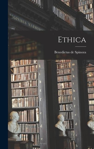 Spinoza, Benedictus De. Ethica. Creative Media Partners, LLC, 2022.