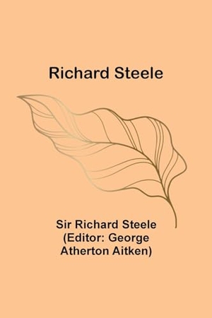 Steele, Richard. Richard Steele. Alpha Editions, 2023.