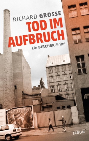 Grosse, Richard. Tod im Aufbruch - Ein Bircher-Krimi. Jaron Verlag GmbH, 2023.