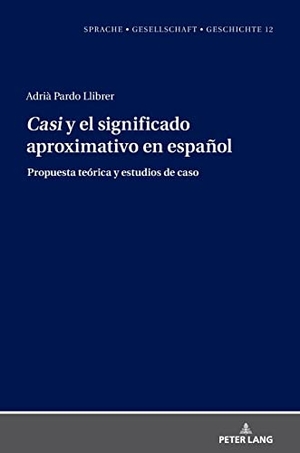 Pardo Llibrer, Adrià. "Casi" y el significado aproximativo en español - Propuesta teórica y estudios de caso. Peter Lang, 2021.