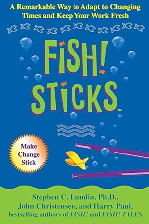 Lundin, Stephen C / Christensen, John et al. Fish! Sticks. Hachette Book Group USA, 2003.