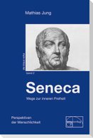 Seneca - Wege zur inneren Freiheit