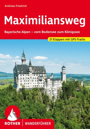 Friedrich, Andreas. Maximiliansweg - Bayerische Alpen - vom Bodensee zum Königssee. 21 Etappen. Mit GPS-Tracks. Bergverlag Rother, 2022.