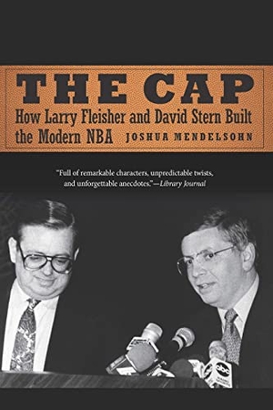 Mendelsohn, Joshua. The Cap - How Larry Fleisher and David Stern Built the Modern NBA. Nebraska, 2022.