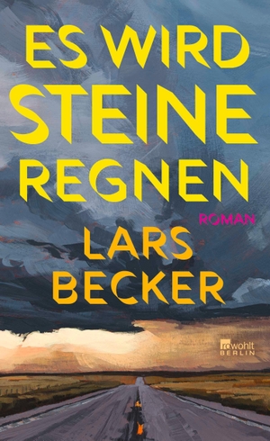 Becker, Lars. Es wird Steine regnen. Rowohlt Berlin, 2026.