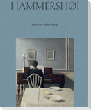Vilhelm Hammershøi. Maler des stillen Klangs